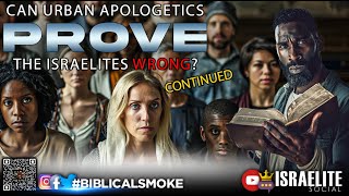 BiblicalSmoke Can Urban Apologetics prove the Israelites wrong Cont [upl. by Francie]