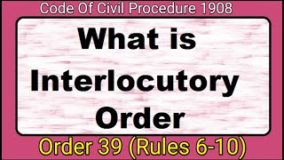 Interlocutory Orders Order 39 CpcRules 610 Cpc 1908 [upl. by Elahcar368]