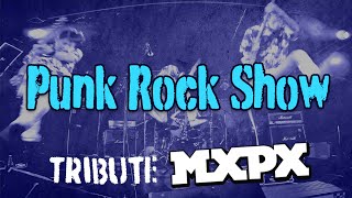 Punk Rock Show  MxPx Tribute [upl. by Torre406]