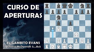 El GAMBITO EVANS 🚢 5Ac5 Defensa McDonnell  CURSO de APERTURAS 📚 Paso a paso 👣 [upl. by Ehud274]