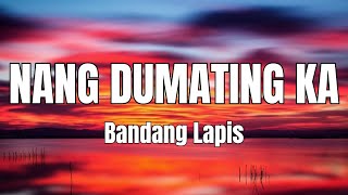 Bandang Lapis  Nang Dumating Ka with Lyrics [upl. by Cleti]