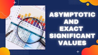 What are Asymptotic Significance and Exact Significance values and when we can use them [upl. by Araeit]