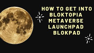 HOW TO GET INTO BLOKTOPIA METAVERSE LAUNCHPAD  BLOKPAD [upl. by Ramor]