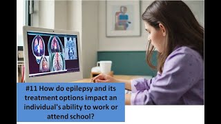 11 How do epilepsy and its treatment options impact an individuals ability to work or attend schoo [upl. by Chamberlain]