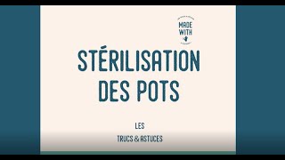 Les Trucs amp Astuces  Stérilisation des pots [upl. by O'Grady]