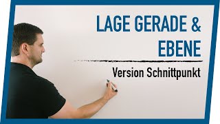 Lage Gerade amp Ebene  Version Schnittpunkt  Mathe by Daniel Jung [upl. by Viking]