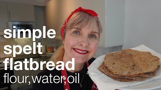 No Yeast Simple Spelt flatbread flour water and oil [upl. by Agle]