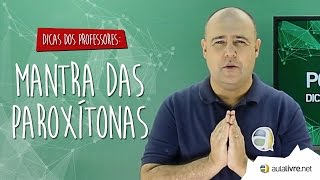 Dica dos Professores  Português  Mantra das Paroxítonas [upl. by Ansaev]