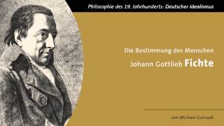 Johann Gottlieb Fichte  Die Bestimmung des Menschen [upl. by Aelaza]