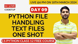 Day 09  CS Python Class 12  Chapter 04  Python Data File Handling  Text Files  One Shot [upl. by Ahsekan436]