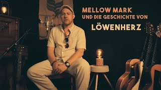 Mellow Mark und die Geschichte von Löwenherz Geschichten aus 25 Jahren Mellow Mark [upl. by Adnomar]