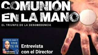 COMUNIÓN En La MANO El Triunfo De La DESOBEDIENCIA Entrevista al Director con Luis Román [upl. by Worrad]