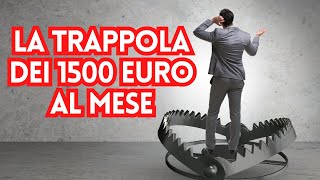 La trappola dei 1500 euro al mese [upl. by Notirb420]