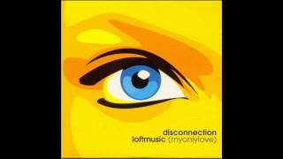 DISCONNECTION  My Only LoveLoft Music Extended Mix 2001 [upl. by Baird]