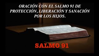 Oración de protección liberación restauración y sanación con el salmo 91 Por los HIJOs 💫🙏🏼🫂✨ [upl. by Nehtanoj]