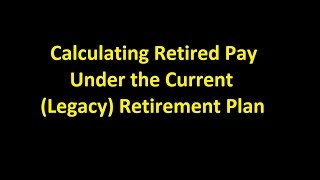 Episode 0014  Calculating Retired Pay Under the Current Legacy Retirement Plan [upl. by Oeniri411]