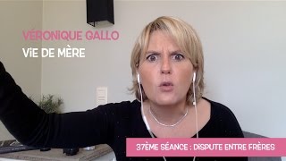 Véronique Gallo  Vie de mère  Dispute entre frères [upl. by Ahseikal]