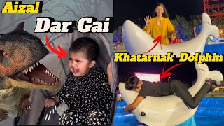 Sab Ne Khatarnak Dolphin Ki Ride Li  Aizal Dinosaur 🦖 Se Dar Gai [upl. by Latreese]