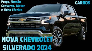 NOVA CHEVROLET SILVERADO 2024 COM PREÃ‡O VERSÃƒO CONSUMO MOTOR E FICHA TÃ‰CNICA VAI BRIGA COM HILUX [upl. by Isador]