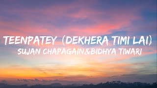 Sujan Chapagain amp Bidhya Tiwari  Teenpatey Dekhera Timilai lyrics [upl. by Kieran]