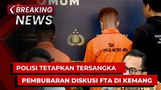 BREAKING NEWS  Polisi Tetapkan Tersangka Kasus Pembubaran Diskusi FTA di Kemang [upl. by Stepha799]