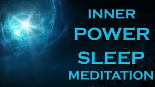 INNER POWER Sleep Meditation  Unleash the Power Within YOU [upl. by Norwood]