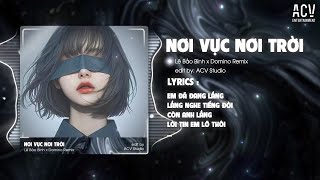 Nơi Vực Nơi Trời  Lê Bảo Bình x Domino Remix  Khi Tương Lai Mơ Hồ Đầy ô Trống Còn Remix [upl. by Ynnot]