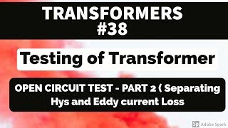 TRANSFORMER 39 TESTING OF TRANSFORMER  OPEN CIRCUIT TEST  PART 2 [upl. by Horner]