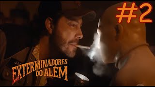 Exterminadores do Além A Série  Episódio 2 [upl. by Gordie]