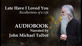 NEW  AUDIOBOOK Narrated by John Michael Talbot  quotLate Have I Loved Youquot [upl. by Quintina177]