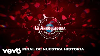 La Arrolladora Banda El Limón De René Camacho  El Final De Nuestra Historia Visualizer [upl. by Anairt]