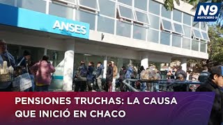 PENSIONES TRUCHAS LA CAUSA QUE INICIÓ EN CHACO  NOTICIERO 9 [upl. by Ahsirat584]