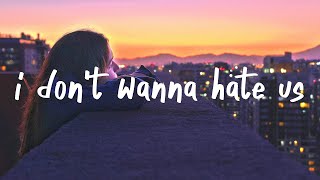 i dont wanna hate us 💔 Lyrics [upl. by Ahsael]