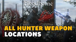 Bloodborne All Hunter Weapon Locations Hunters Essence Trophy Guide [upl. by Uzzi]