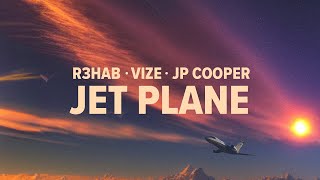 R3HAB VIZE JP Cooper  Jet Plane Official Lyric Video [upl. by Yremogtnom]