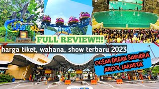 FULL REVIEW SERUNYA DI OCEAN DREAM SAMUDRA ANCOL JAKARTA 2023 [upl. by Paz]