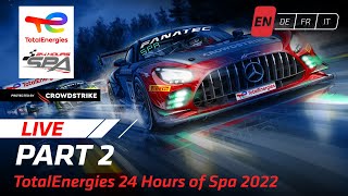 PART 2  TotalEnergies 24 Hours of Spa 2022 English Replay [upl. by Nytsrik650]