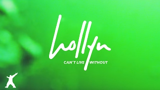 Hollyn  Cant Live Without Official Audio Video [upl. by Eiramaneet]