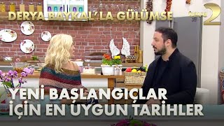 Derya Baykalla Gülümse Yeni Başlangıçlar İçin En Uygun Tarihler Neler [upl. by Leile163]