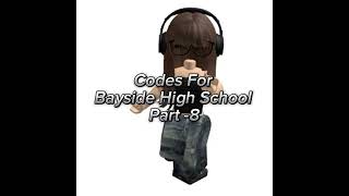 Codes for Bayside high school part 8like for part 9😀roblox baysidehighschool avatar [upl. by Ailhat18]