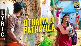 Kanaa  Othaiyadi Pathayila Video  Arunraja Kamaraj  Dhibu Ninan Thomas  Lyrics [upl. by Cameron]