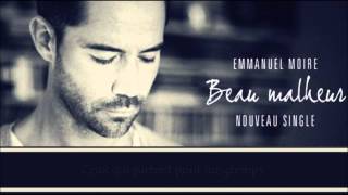 Emmanuel Moire  Beau Malheur LYRICS [upl. by Enileoj955]