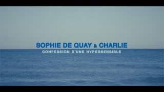 Sophie de Quay amp charliemusique  Confession dune hypersensible Clip officiel [upl. by Reldnahc]