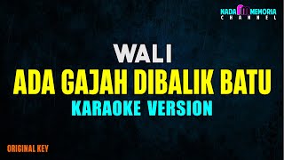 Wali  Ada Gajah Dibalik Batu Karaoke Version [upl. by Neiluj]