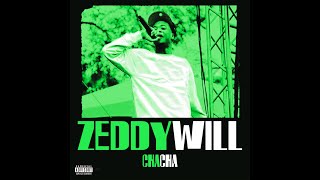 Zeddy Will  Cha Cha Official Audio [upl. by Dempstor29]