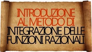 Integrazione delle Funzioni Razionali  Introduzione [upl. by Sivam]