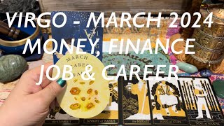 VIRGO  MARCH 2024 MONEY FINANCE JOB amp CAREER 2024♍️💰💼 [upl. by Eyar]