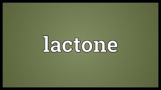 Lactone Meaning [upl. by Justinn603]