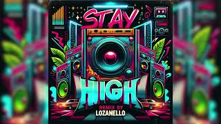 STAY HIGH  LOZANELLO Remix [upl. by Rehpotsirhcnhoj183]