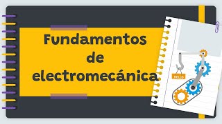 Fundamentos de la Electromecánica Intersección de la Electricidad y la Mecánica [upl. by Roscoe]